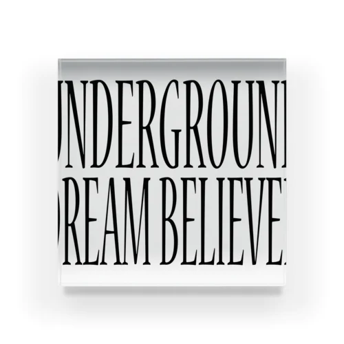 UNDERGROUD DREAM BELIEVER アクリルブロック