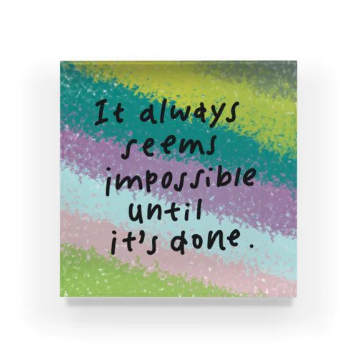 it always seems impossible until it’s done. アクリルブロック