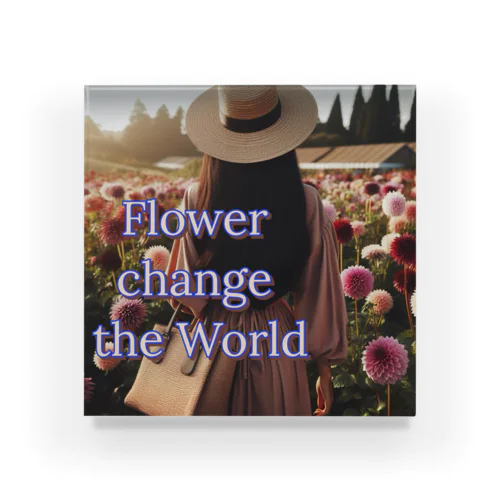 Flower  change the World アクリルブロック