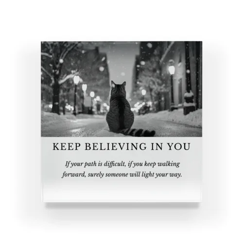 【猫】KEEP BELIEVING IN YOU その2【文字黒】 アクリルブロック