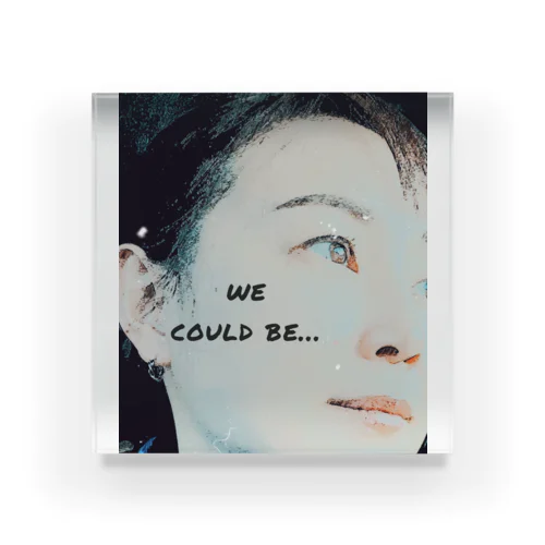 we could be...2 Acrylic Block