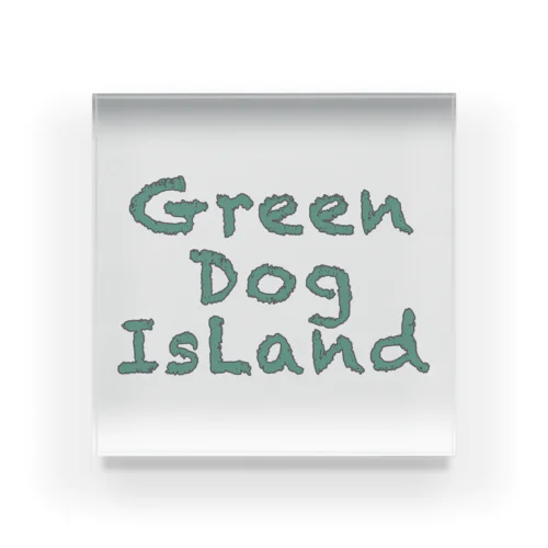 GREEN　DOG　ISLAND　GOODS Acrylic Block