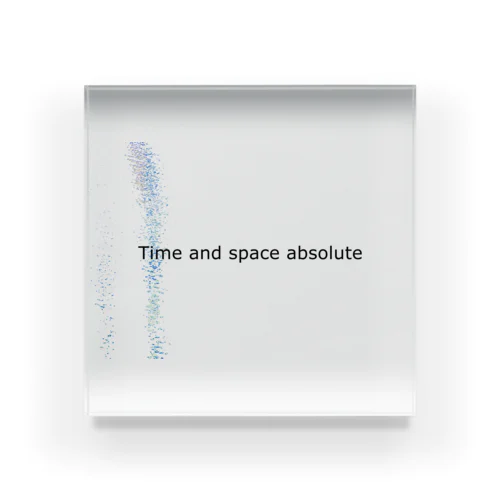 Time and space absolute アクリルブロック