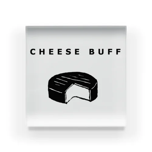 CHEESE　BUFF＜チーズ愛好家＞ Acrylic Block