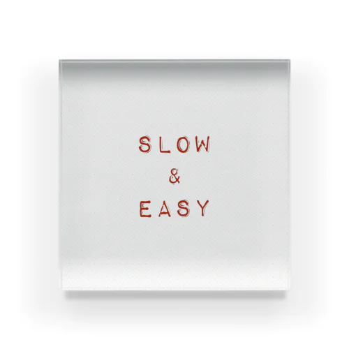 slow & easy Acrylic Block