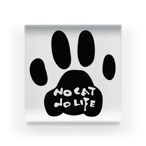 NO CAT NO LIFE 2 Acrylic Block