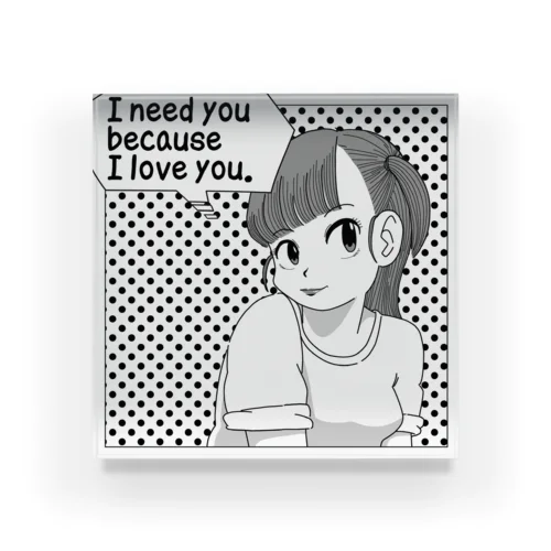 i need you because i love you. Acrylic Block