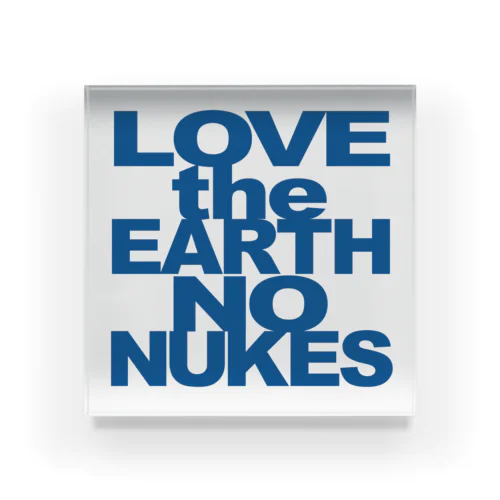 ウェイト LOVE the EARTH NO NUKES Acrylic Block