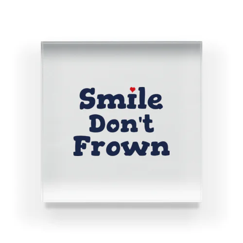 smile don't frown アクリルブロック