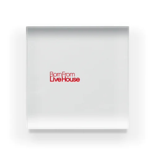 Born From Live House Acrylic Block