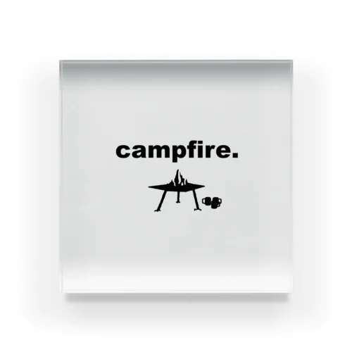 campfire. アクリルブロック