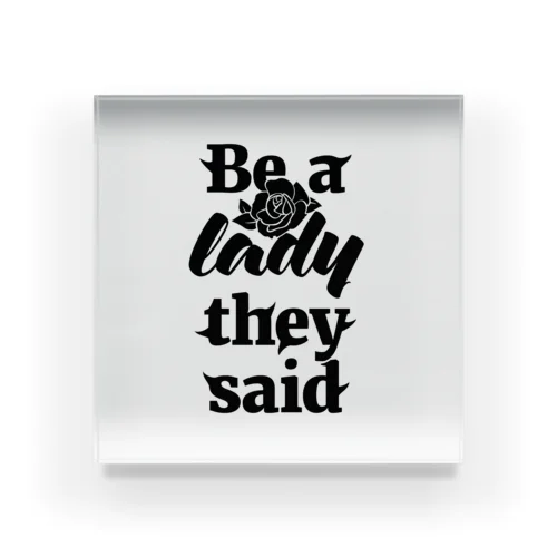 Be A Lady They Said (Black) Acrylic Block