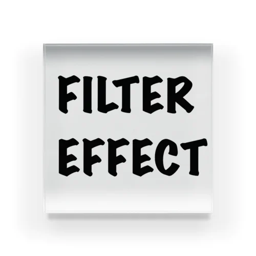 FILTER EFFECT Acrylic Block