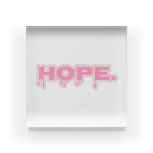 HOPE.ホープ. アクリルブロック