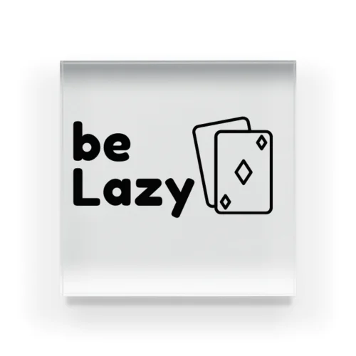 be Lazy Acrylic Block