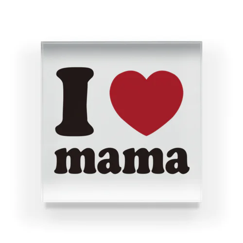 I love mama Acrylic Block