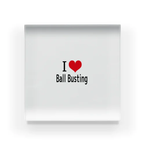 I LOVE Ball Busting アクリルブロック