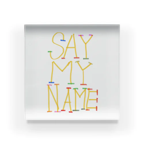 jackpot グッズ　say my name design by kureha Acrylic Block