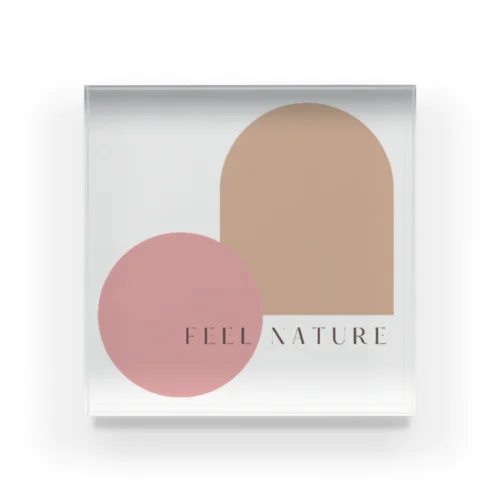 FEEL NATURE Acrylic Block