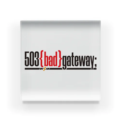 503 bad gateway ロゴ（ブラック） Acrylic Block