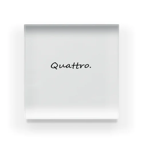 「Quattro」 Acrylic Block
