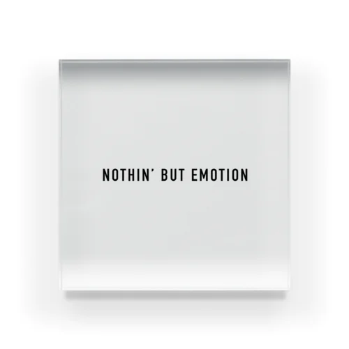 NOTHIN’ BUT EMOTION Acrylic Block