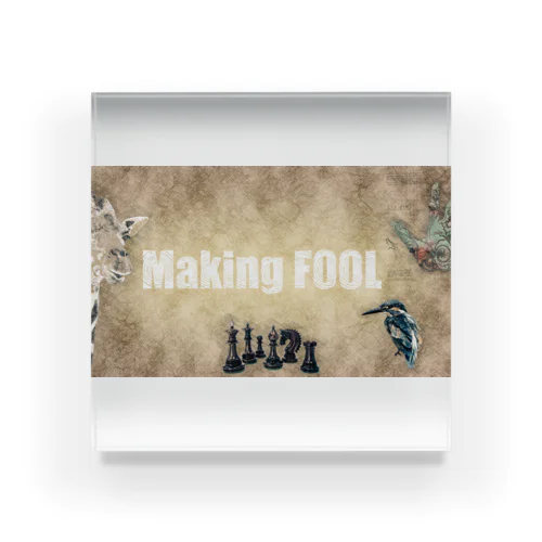 Making FOOL 001 アクリルブロック