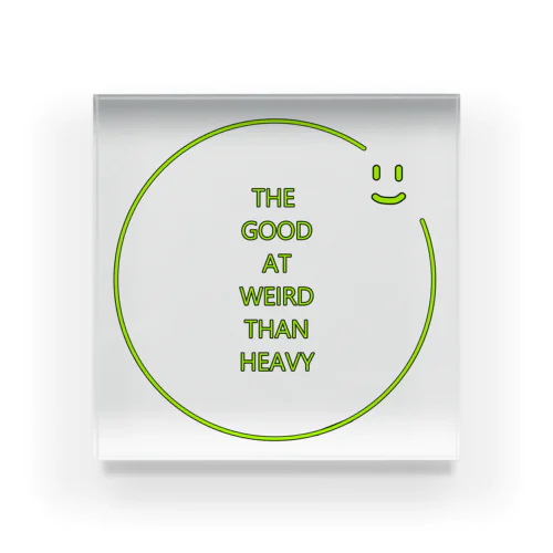 THE GOOD AT WEIRD THAN HEAVY アクリルブロック