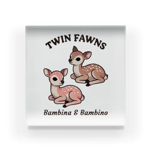  Twin Fawns「双子の小鹿」 Bambina & Bambino  アクリルブロック