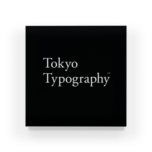 東京タイポグラフィ ／ Tokyo Typography Acrylic Block