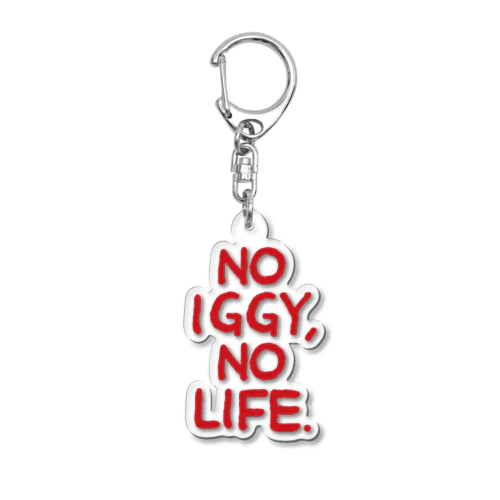 NO IGGY,NO LIFE. アクリルキーホルダー