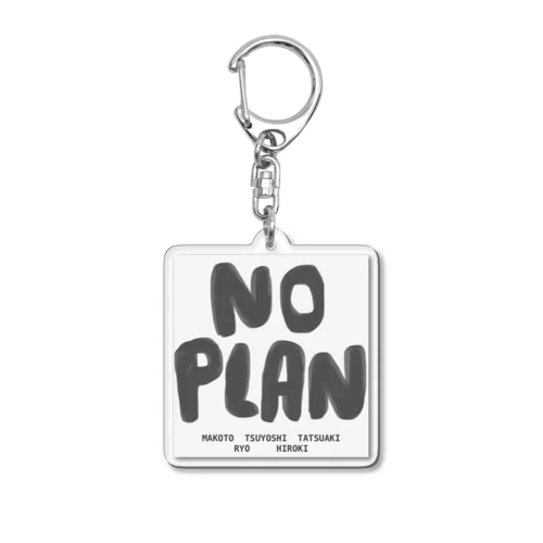 NO  PLAN Acrylic Key Chain