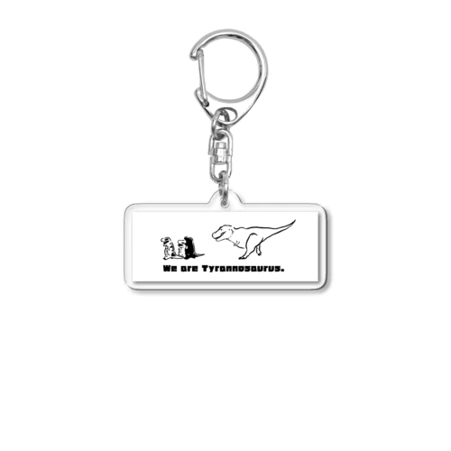 We are Tyranno saurus MONO 白背景 Acrylic Key Chain