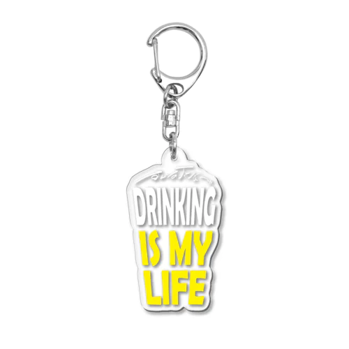 DRINKING IS MY LIFE ー酒とは命ー Acrylic Key Chain