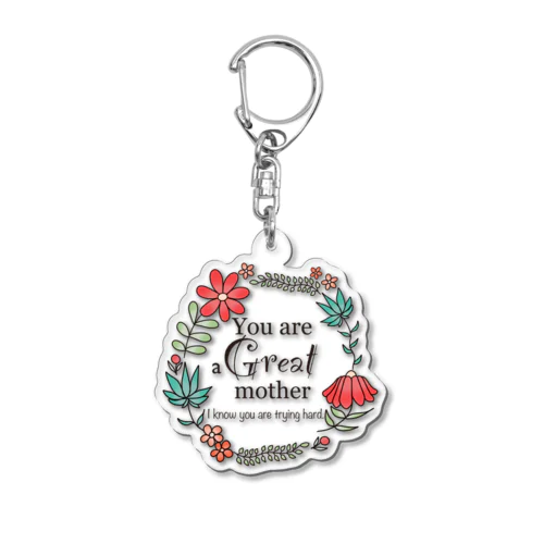 You are a Great mother. Acrylic Key Chain