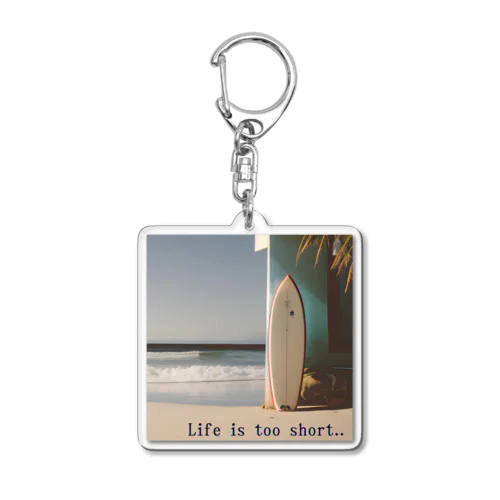 Life is too short Acrylic Key Chain