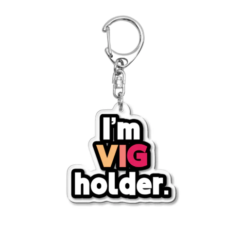 I'm VIG holder. アクリルキーホルダー