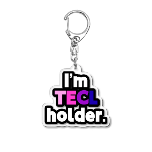 I'm TECL holder. アクリルキーホルダー