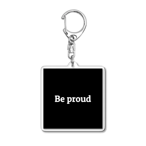 Be proud ロゴ Acrylic Key Chain