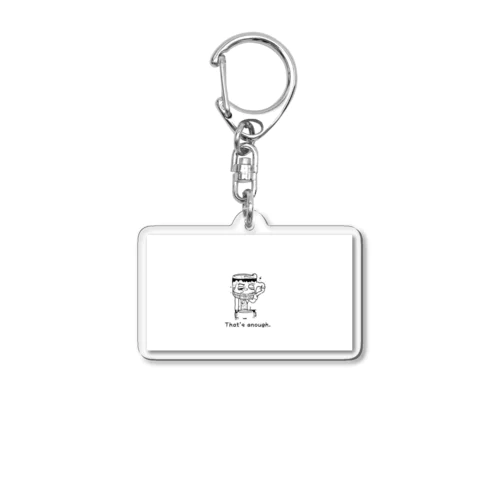 もう十分だ　 Acrylic Key Chain