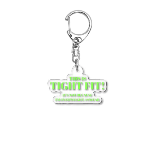 これはタイトフィットです!太ってるからじゃないよ! Acrylic Key Chain