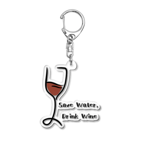 Save Water, Drink Wine アクリルキーホルダー