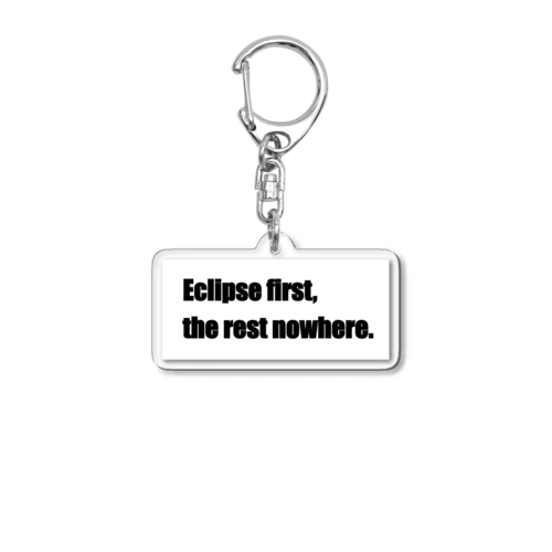 Eclipse first, the rest nowhere. Acrylic Key Chain