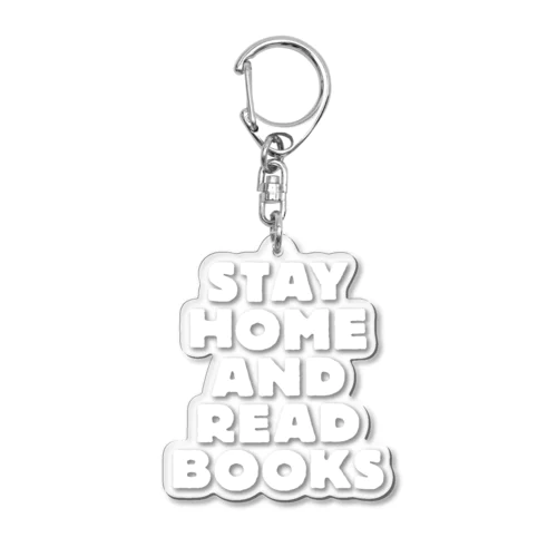 STAY HOME AND READ BOOKS（WHITE） Acrylic Key Chain