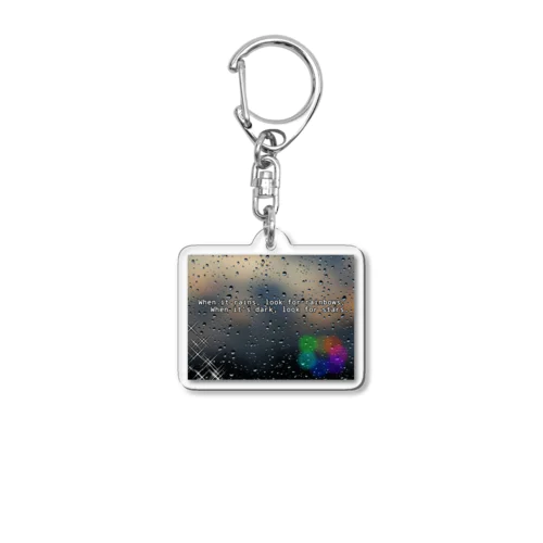 When it rains, look for rainbows; 　  When it’s dark, look for stars. Acrylic Key Chain