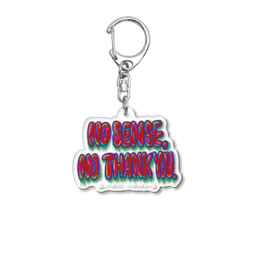 no sense, no thank you. Acrylic Key Chain