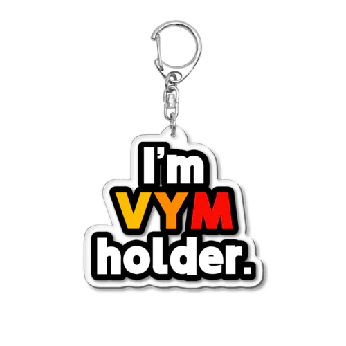 I'm VYM holder. アクリルキーホルダー