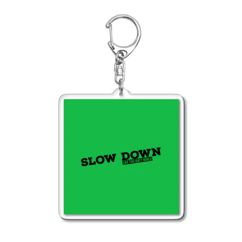 SLOW DoWN FreeGreen Acrylic Key Chain