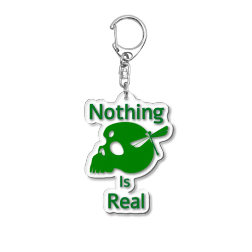 Nothing Is Real.（緑） アクリルキーホルダー