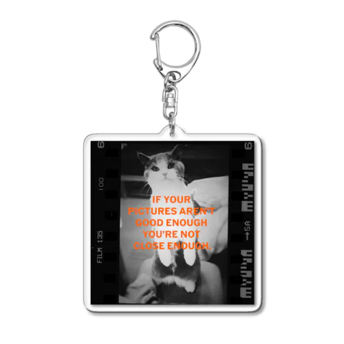 If your pictures aren’t good enough you’re not close enough. Acrylic Key Chain